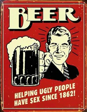 BEER! Helping ugly people have s*x